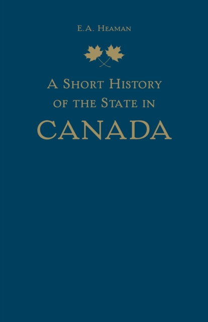 A Short History of the State in Canada, Hardback Book