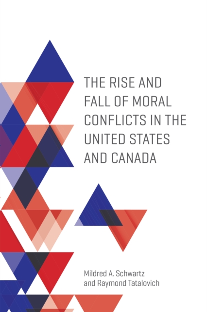 The Rise and Fall of Moral Conflicts in the United States and Canada, Hardback Book