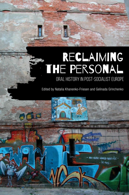 Reclaiming the Personal : Oral History in Post-Socialist Europe, Hardback Book