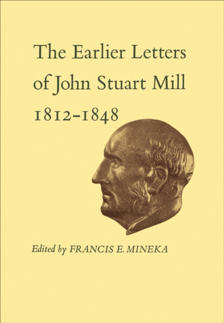 The Earlier Letters of John Stuart Mill 1812-1848 : Volumes XII-XIII, EPUB eBook