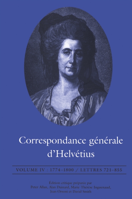Correspondance generale d'Helvetius, Volume IV : 1774-1800 / Lettres 721-855, Paperback / softback Book