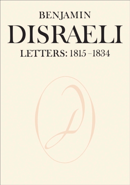 Benjamin Disraeli Letters : 1815-1834, Volume I, EPUB eBook