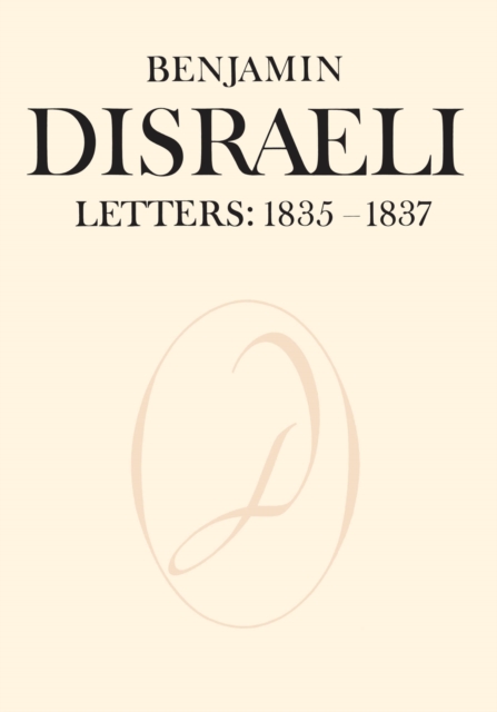 Benjamin Disraeli Letters : 1835-1837, Volume II, PDF eBook