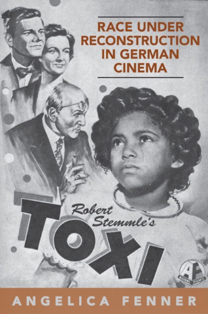 Race under Reconstruction in German Cinema : Robert Stemmle's Toxi, Hardback Book