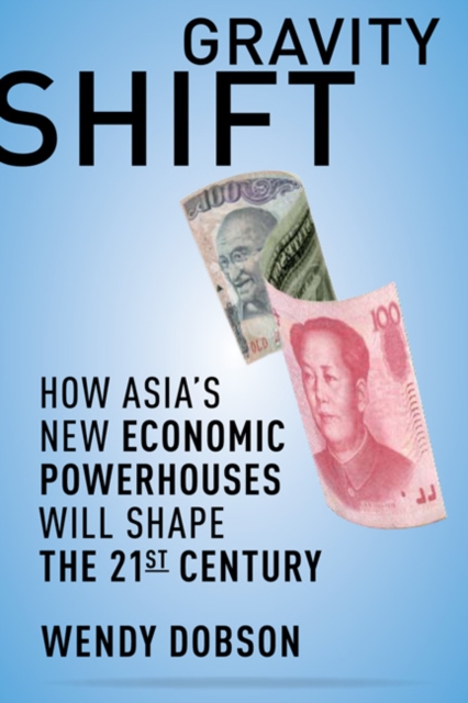 Gravity Shift : How Asia's New Economic Powerhouses Will Shape the 21st Century, Hardback Book