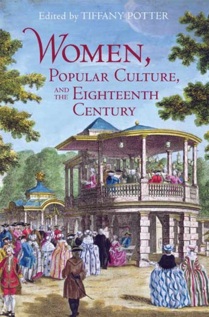 Women, Popular Culture, and the Eighteenth Century, Hardback Book
