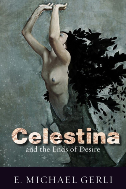 Celestina and the Ends of Desire, Hardback Book