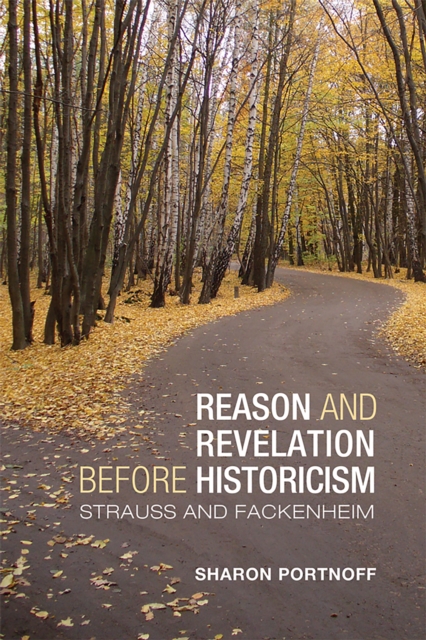 Reason and Revelation Before Historicism : Strauss and Fackenheim, Hardback Book