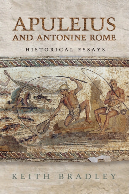 Apuleius and Antonine Rome : Historical Essays, Hardback Book