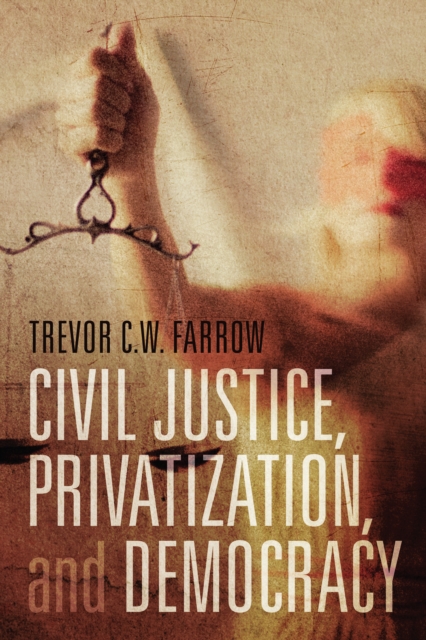 Civil Justice, Privatization, and Democracy, Hardback Book