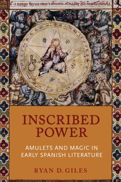 Inscribed Power : Amulets and Magic in Early Spanish Literature, Hardback Book