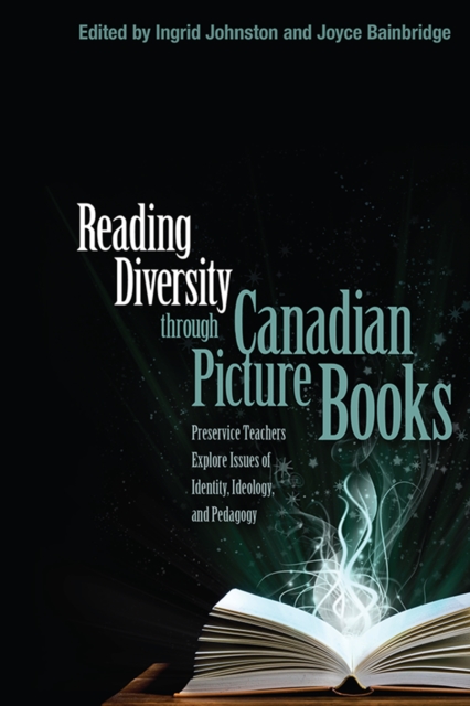 Reading Diversity Through Canadian Picture Books : Preservice Teachers Explore Issues of Identity, Ideology, and Pedagogy, Hardback Book