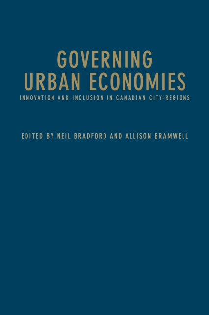 Governing Urban Economies : Innovation and Inclusion in Canadian City Regions, Hardback Book