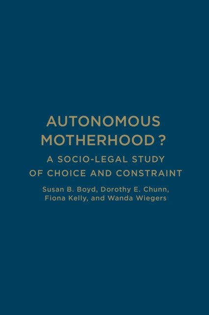Autonomous Motherhood? : A Socio-Legal Study of Choice and Constraint, Hardback Book