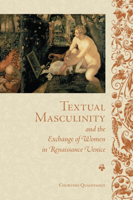 Textual Masculinity and the Exchange of Women in Renaissance Venice, Hardback Book