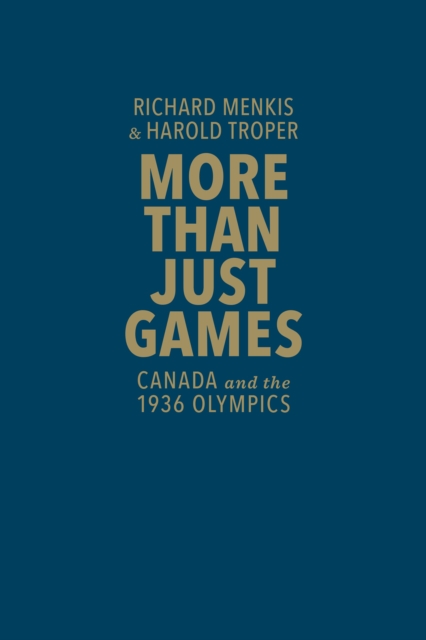 More Than Just Games : Canada and the 1936 Olympics, Hardback Book