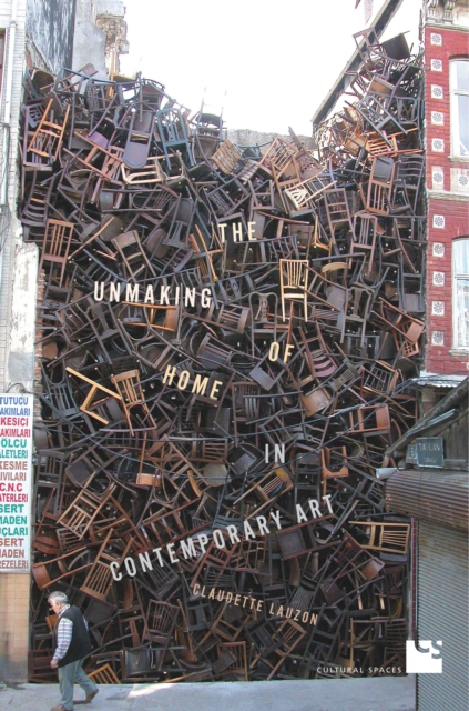 The Unmaking of Home in Contemporary Art, Hardback Book