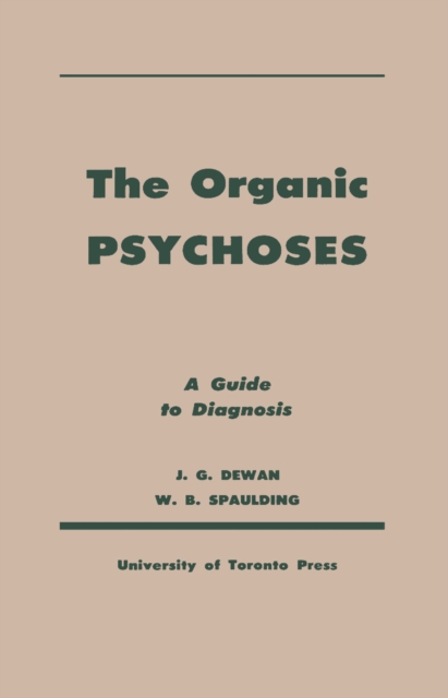 The Organic Psychoses : A Guide to Diagnosis, PDF eBook