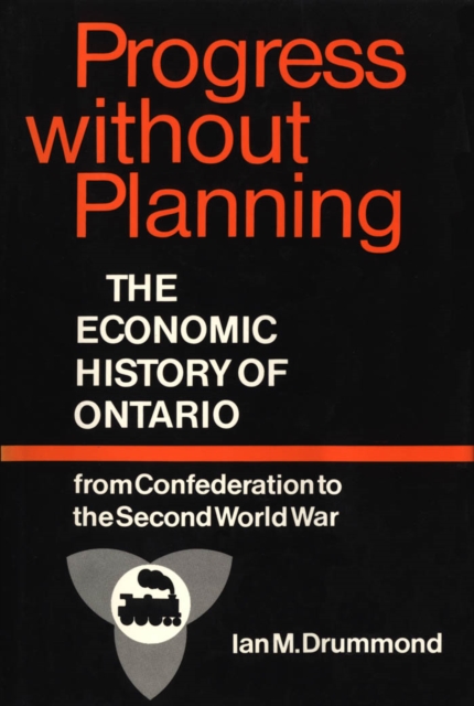 Progress without Planning : The Economic History of Toronto from Confederation to the Second World War, PDF eBook