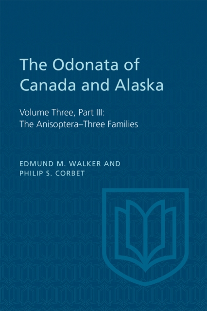 The Odonata of Canada and Alaska : Volume Three, Part III: The Anisoptera–Three Families, PDF eBook