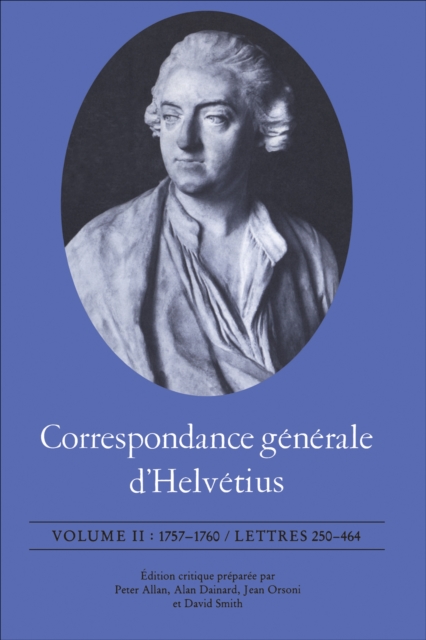 Correspondance generale d'Helvetius, Volume II : 1757-1760 / Lettres 250-464, EPUB eBook