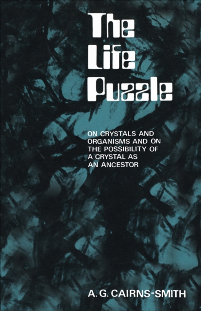 The Life Puzzle : On Crystals and Organisms and on the Possibility of a Crystal as an Ancestor, EPUB eBook