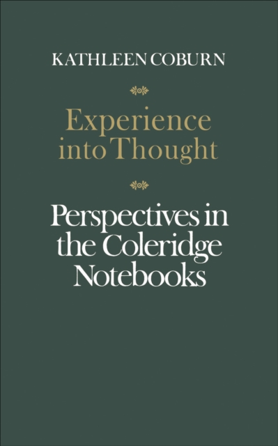 Experience into Thought : Perspectives in the Coleridge Notebooks, EPUB eBook