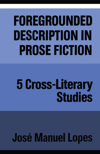 Foregrounded Description in Prose Fiction : Five Cross-Literary Studies, EPUB eBook