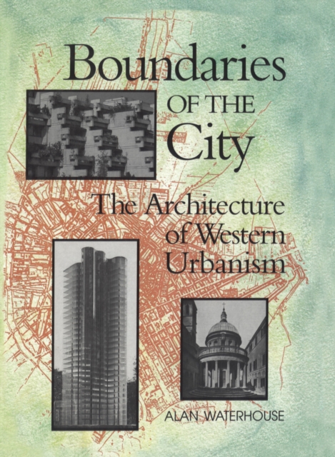 Boundaries of  the  City : The Architecture of Western Urbanism, EPUB eBook