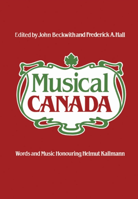 Musical Canada : Words and Music Honouring Helmut Kallmann, PDF eBook