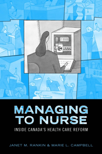 Managing to Nurse : Inside Canada's Health Care Reform, PDF eBook