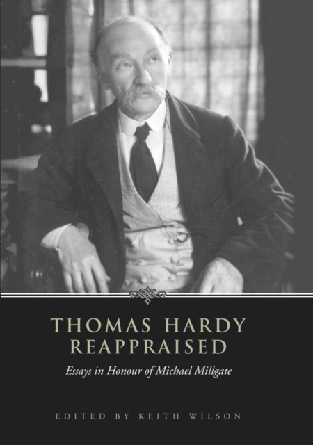 Thomas Hardy Reappraised : Essays in Honour of Michael Millgate, PDF eBook