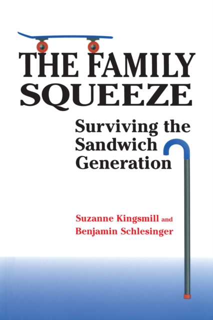 The Family Squeeze : Surviving the Sandwich Generation, EPUB eBook