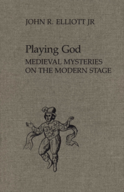 Playing God : Medieval Mysteries on the Modern Stage, PDF eBook