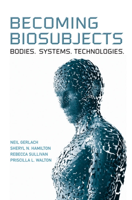 Becoming Biosubjects : Bodies. Systems. Technology., PDF eBook