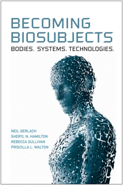 Becoming Biosubjects : Bodies. Systems. Technology., EPUB eBook