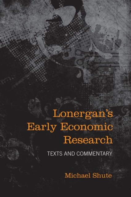 Lonergan's Early Economic Research : Texts and Commentary, PDF eBook