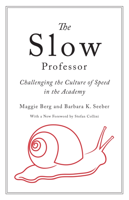 The Slow Professor : Challenging the Culture of Speed in the Academy, PDF eBook