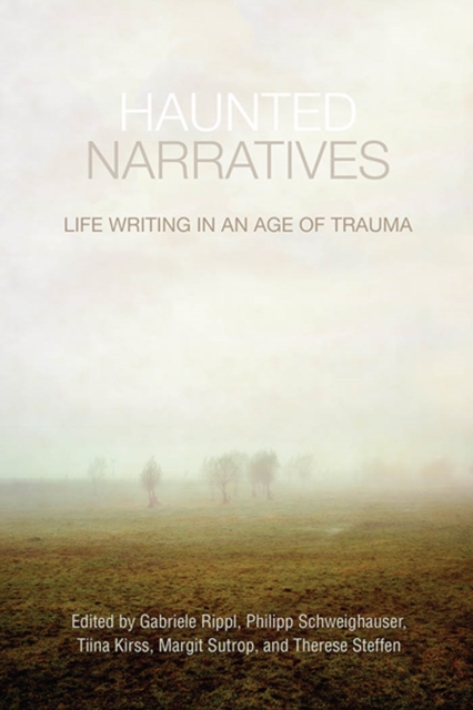 Haunted Narratives : Life Writing in an Age of Trauma, PDF eBook