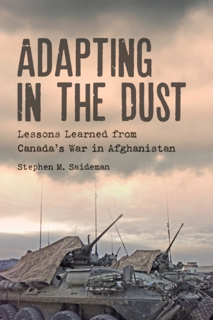 Adapting in the Dust : Lessons Learned from Canada's War in Afghanistan, EPUB eBook