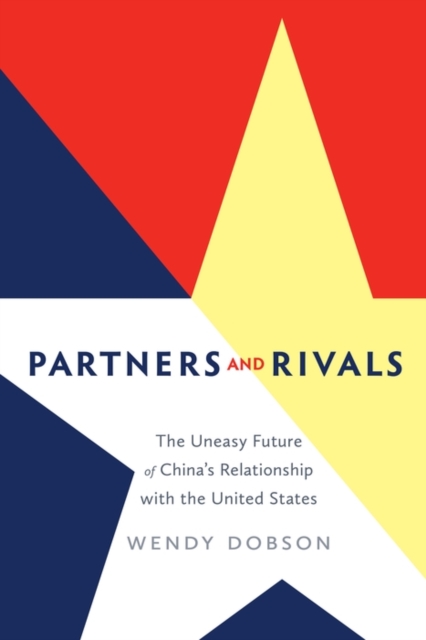 Partners and Rivals :  The Uneasy Future of China's Relationship with the United States, PDF eBook
