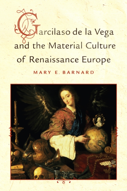 Garcilaso de la Vega and the Material Culture of Renaissance Europe, PDF eBook