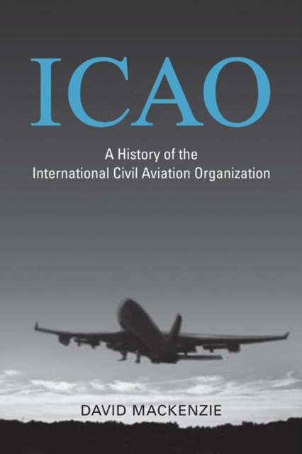ICAO : A History of the International Civil Aviation Organization, PDF eBook