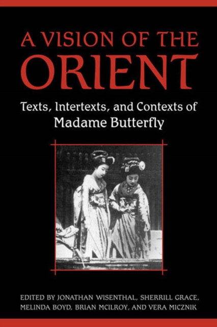 A Vision of the Orient : Texts, Intertexts, and Contexts of Madame Butterfly, PDF eBook