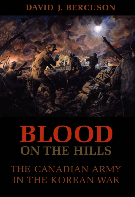 Blood on the Hills : The Canadian Army in the Korean War, PDF eBook