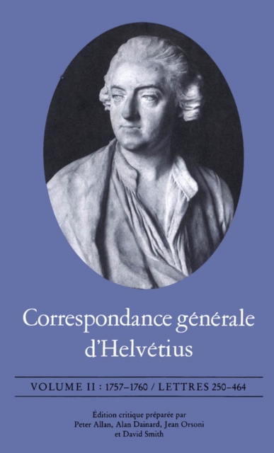 Correspondance generale d'Helvetius, Volume II : 1757-1760 / Lettres 250-464, PDF eBook