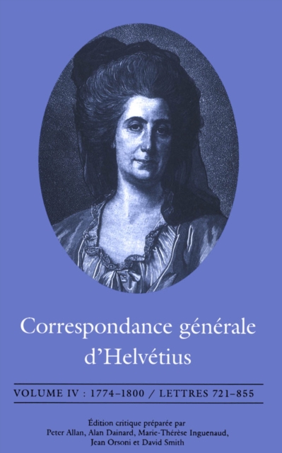 Correspondance generale d'Helvetius, Volume IV : 1774-1800 / Lettres 721-855, PDF eBook
