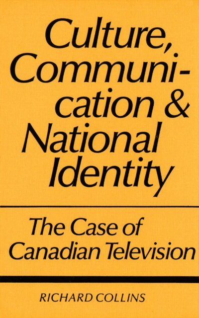 Culture, Communication and National Identity : The Case of Canadian Television, PDF eBook
