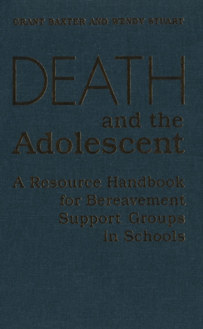 Death and the Adolescent : A Resource Handbook for Bereavement Support Groups in Schools, PDF eBook