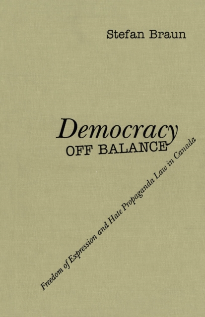Democracy off Balance : Freedom of Expression and Hate Propaganda Law in Canada, PDF eBook